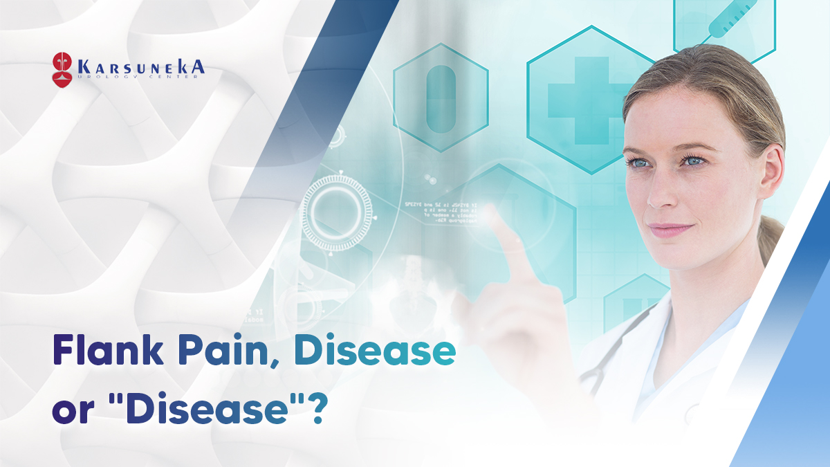 Flank Pain, Disease or “Disease”? – Karsuneka